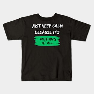 Nothing At All. Kids T-Shirt